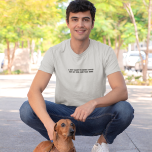 I just want to drink coffee, pet my dog, and take naps Tee-shirt