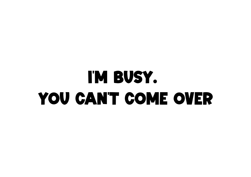 I'm busy. You can't come over Tee-shirt - Image 2
