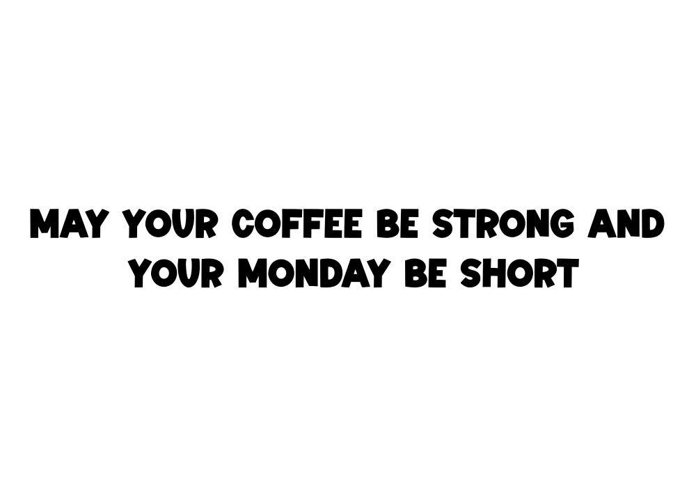 May you coffee be strong and your Monday be short Tee-shirt - Image 2