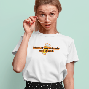 Most of My Friends Are Drunk Tee-shirt