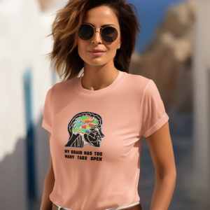 My brain has too many tabs open Tee-shirt