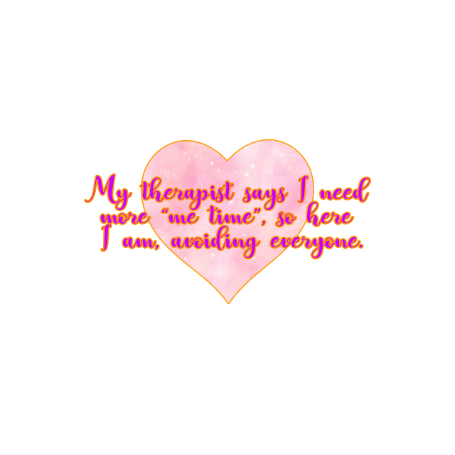 My therapist says I need a little more "Me Time", so here I am, ignoring everyone Tee-shirt - Image 2