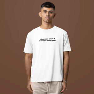 Please do not disturb. I'm disturbed enough already Tee-shirt